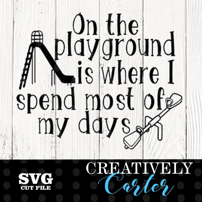 On the playground is where i spend svg free